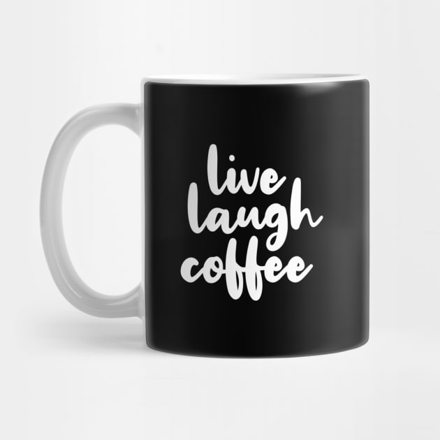 Live Laugh Coffee by quoteee